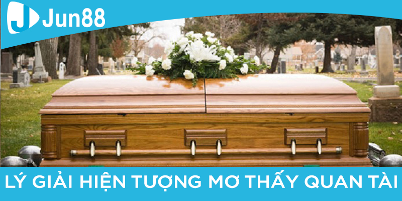 Giải mã giấc mơ thấy quan tài