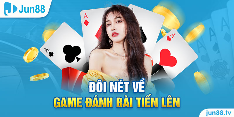Đôi nét về game đánh bài tiến lên