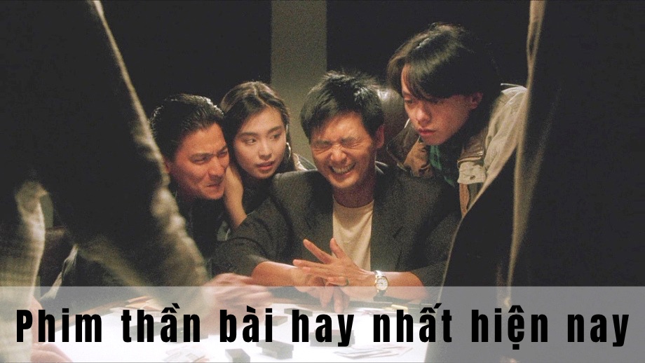 Một số bộ phim thần bài hay nhất hiện nay