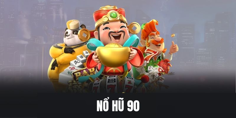 Săn hũ 90 là tựa game quay thưởng mang đến cơ chế giải giá trị khủng